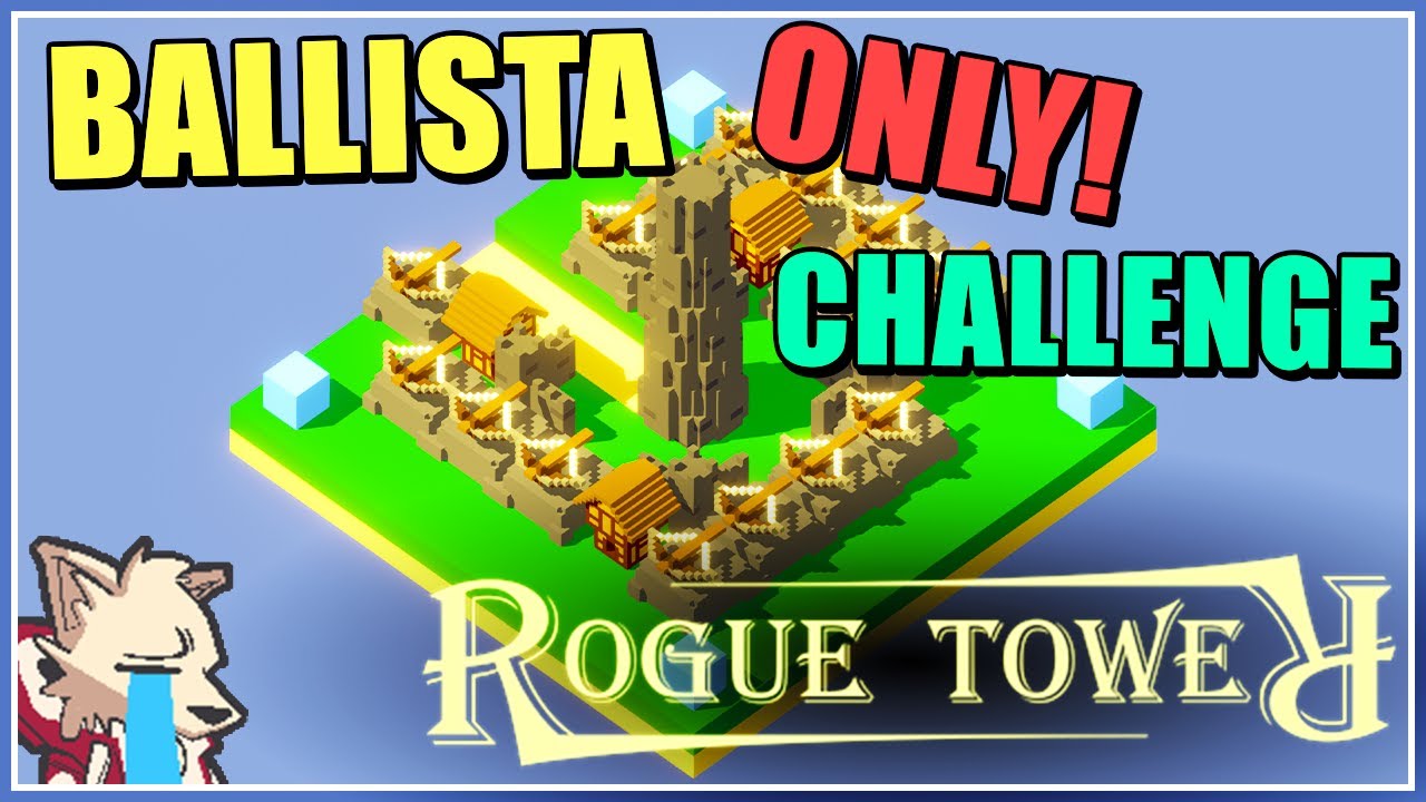 Rogue Tower Ballista ONLY Challenge VICTORY!