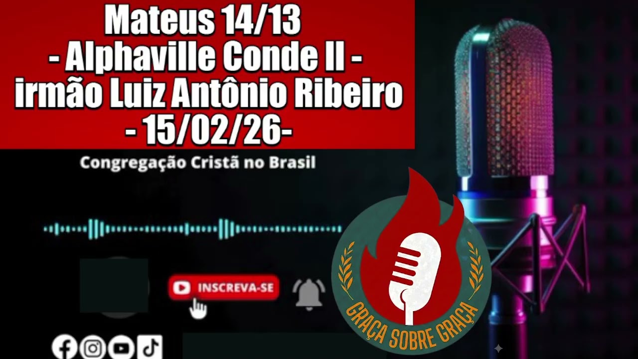 CCB-ALFHAVILLE CONDE II -15/02/2026- MATEUS CAP 14 -IRMÃO  LUIZ ANTONIO RIBEIRO -FESTA#ccb #fe