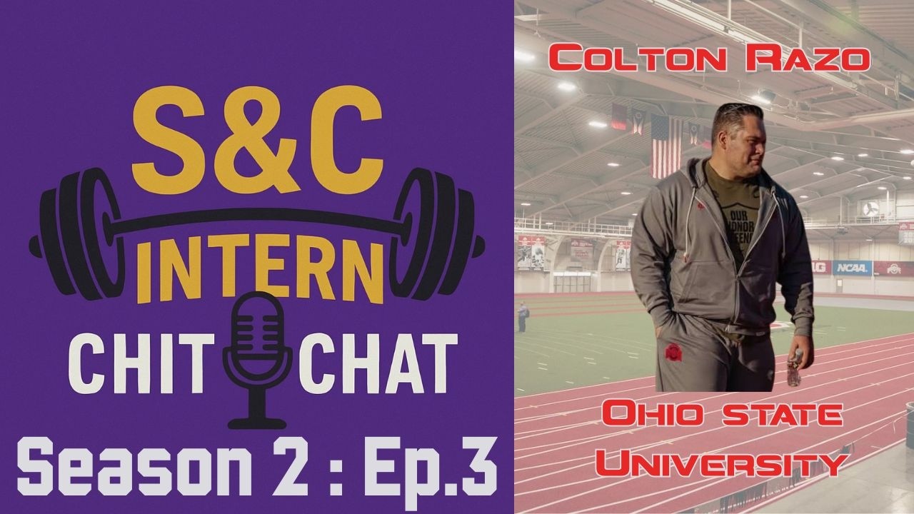 S&C Intern Chit Chat - Guest = Colton Razo, The Ohio State University - Track and Field S&C.