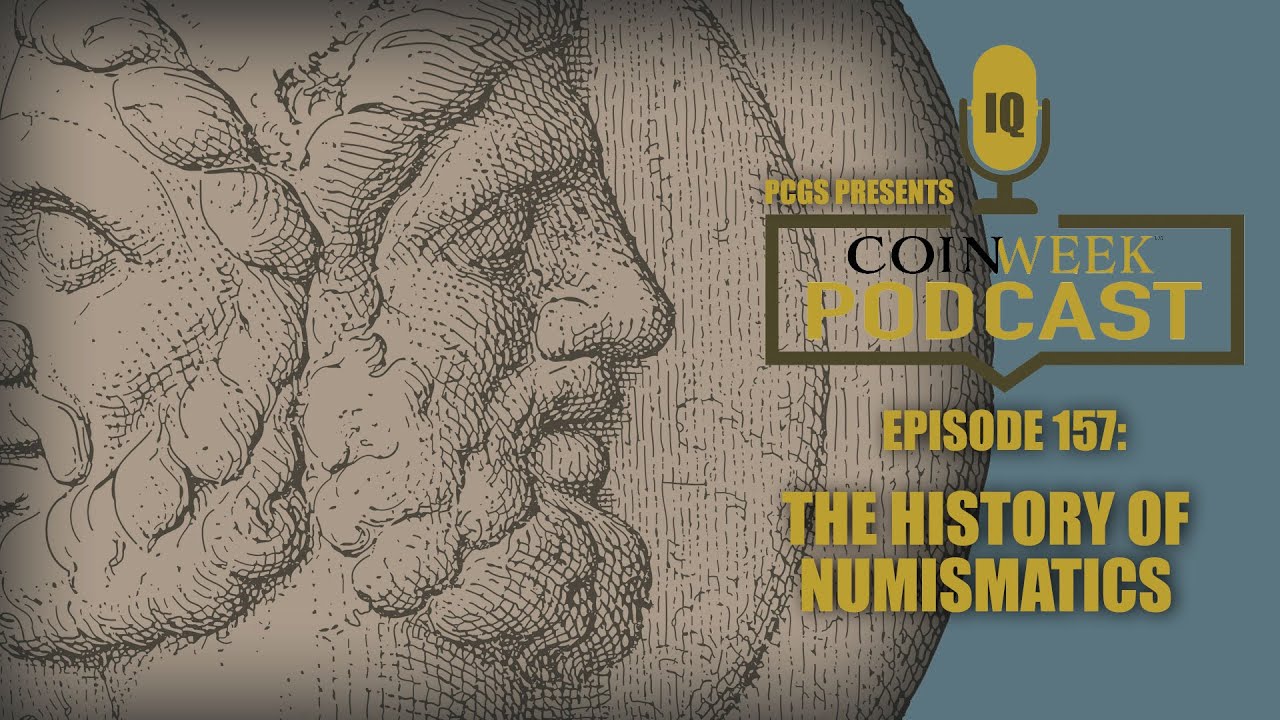 CoinWeek Podcast #157: The History of Numismatics