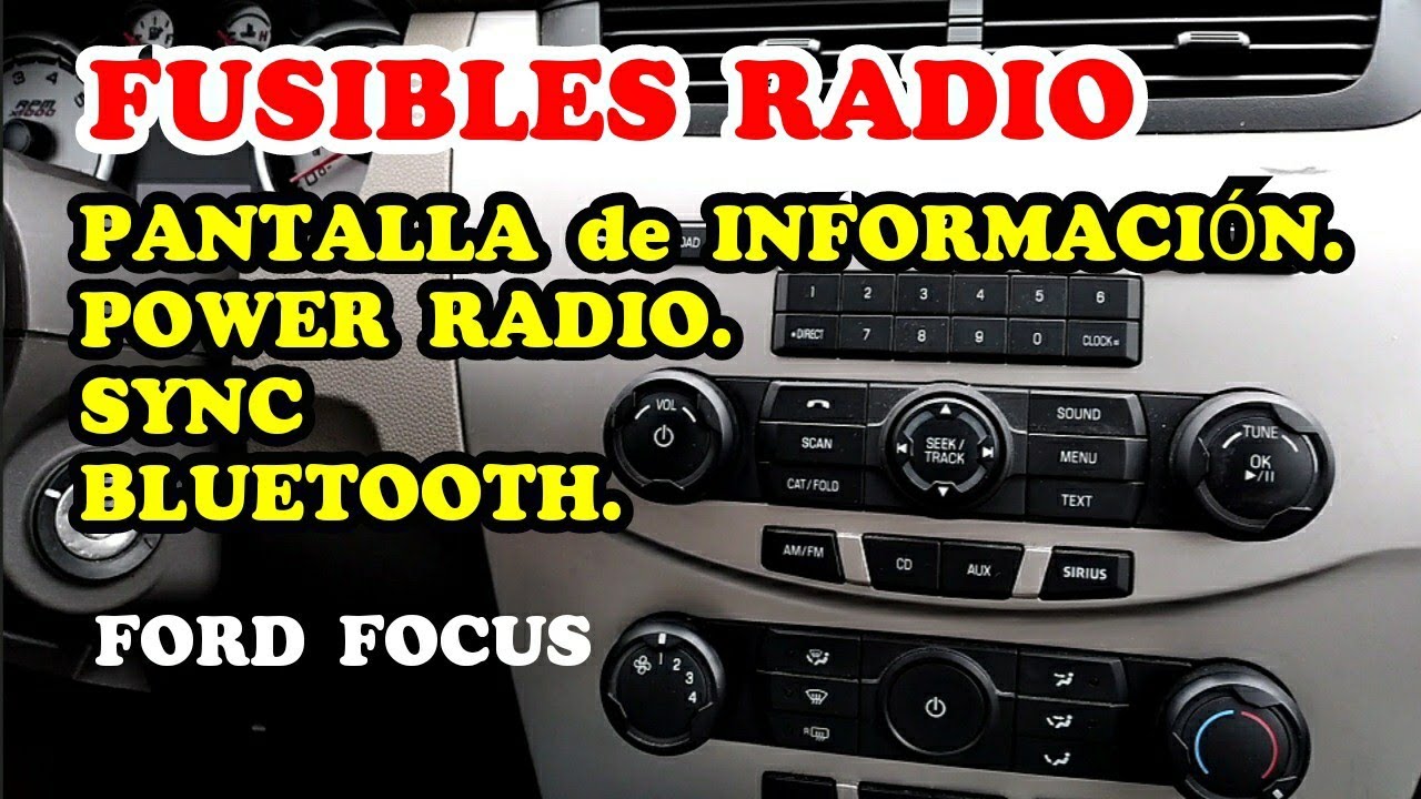 Fusibles de Radio Estereo, Sync, Pantalla de Inf, Power Radio. Ford Focus 08-11