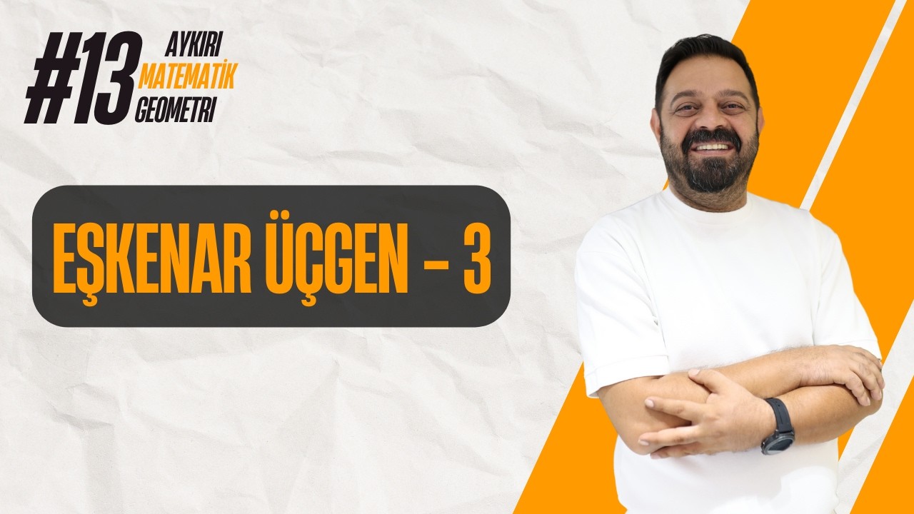 Eşkenar Üçgen - 3 l 13. Bölüm | Aykırı Matematik