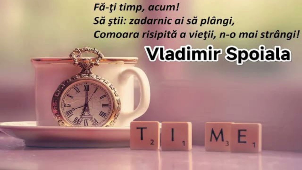 Fă-ți timp! De Traian Dorz                  recită Vladimir Spoială 