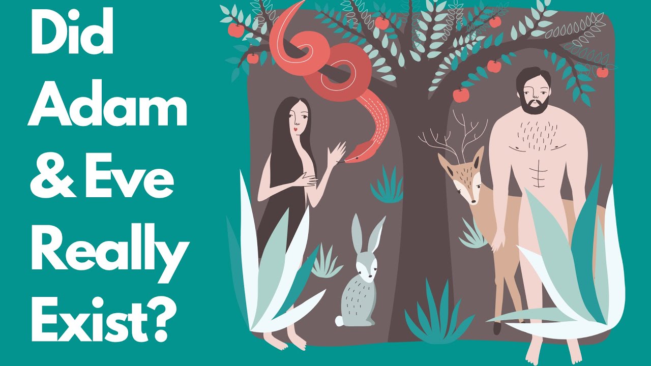 Did Adam and Eve Really Exist?