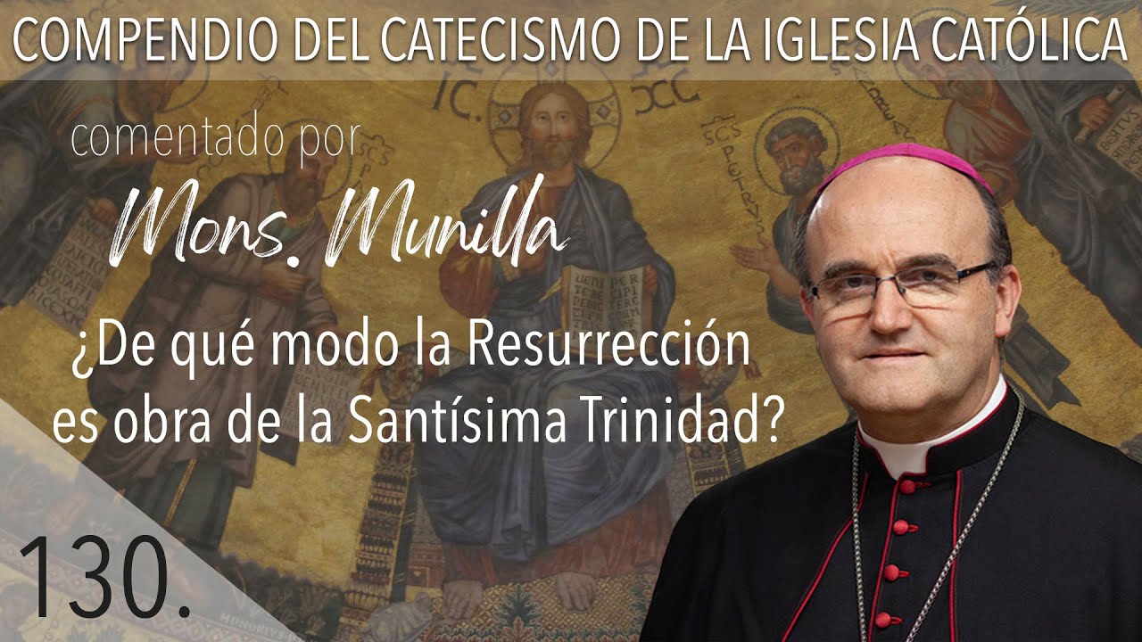 nº 130 ¿De qué modo la Resurrección es obra de la Santísima Trinidad?