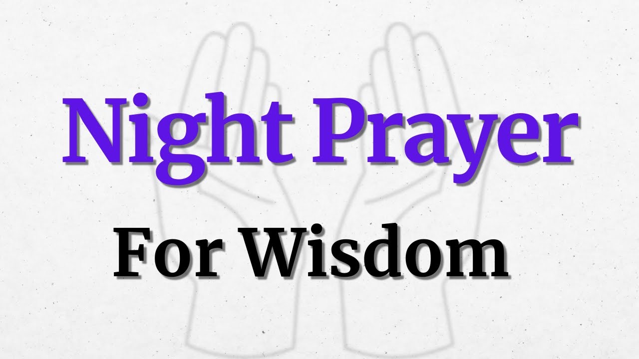 A Heartfelt Night Prayer For Wisdom and Understanding | Ask God To Guide Your Decisions