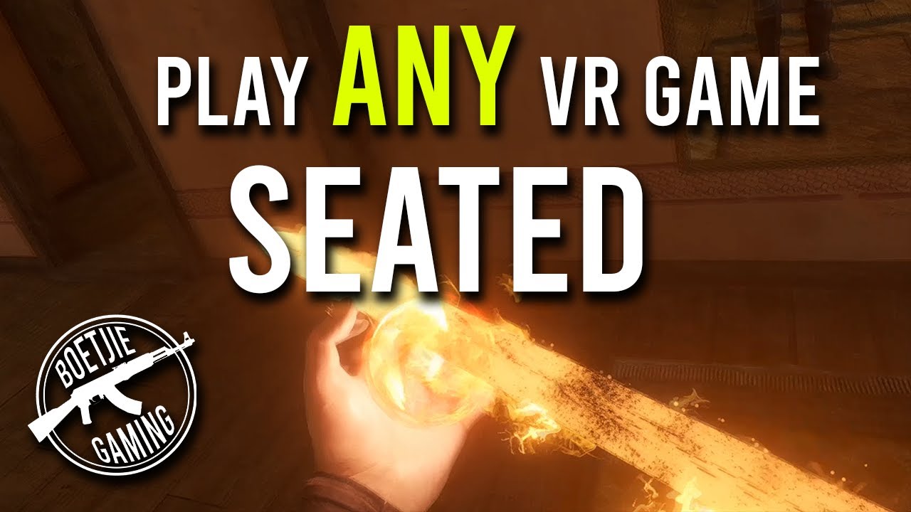 How to play ANY VR game seated... Easy guide & walkthrough.