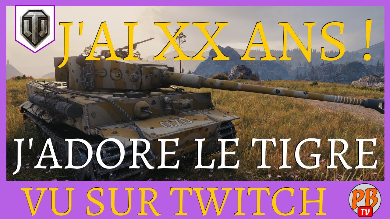 [WoT FR] JE RÉVÈLE MON AGE : J'AI XX ANS ! (TIGER I) - WORLD OF TANKS (français)
