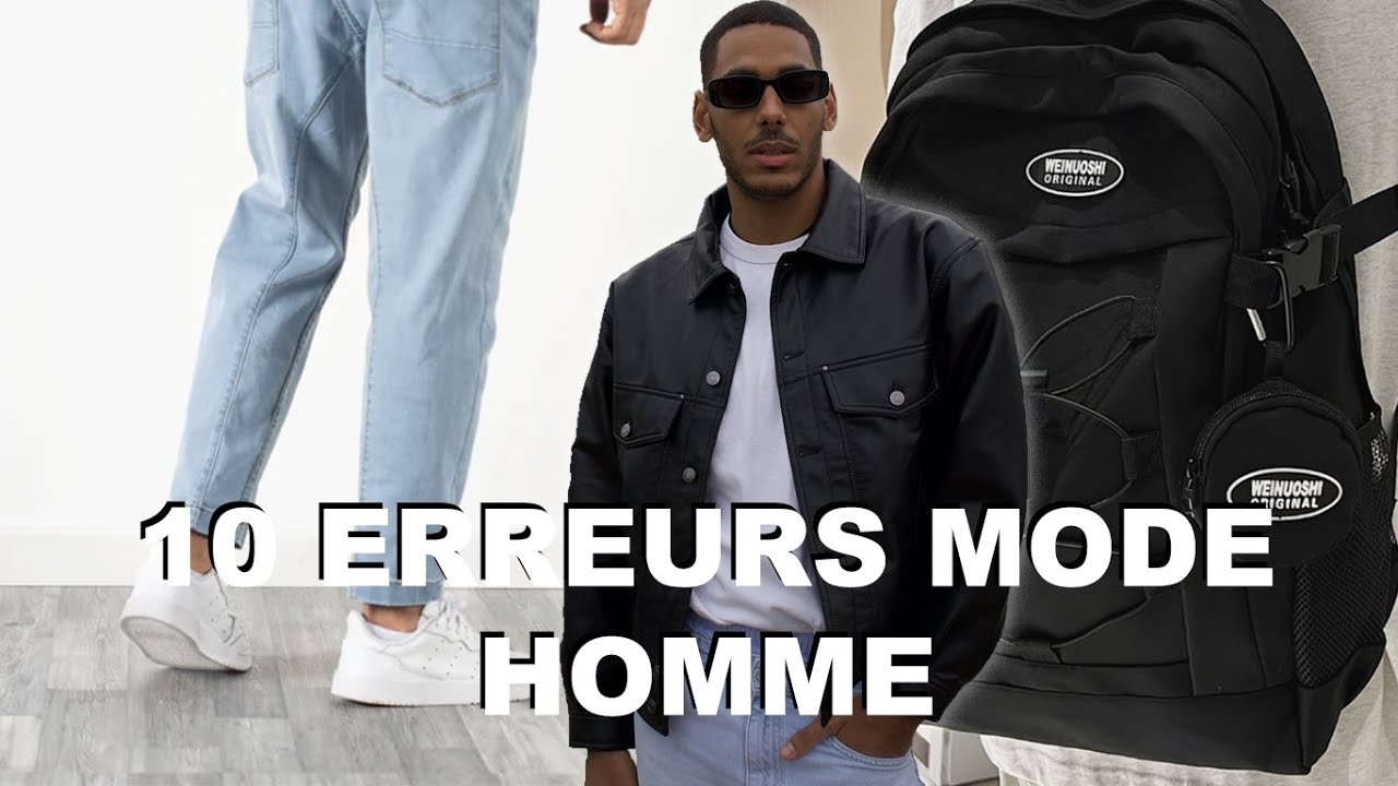 10 ERREURS MODE HOMME À ÉVITER ! (Absolument !)