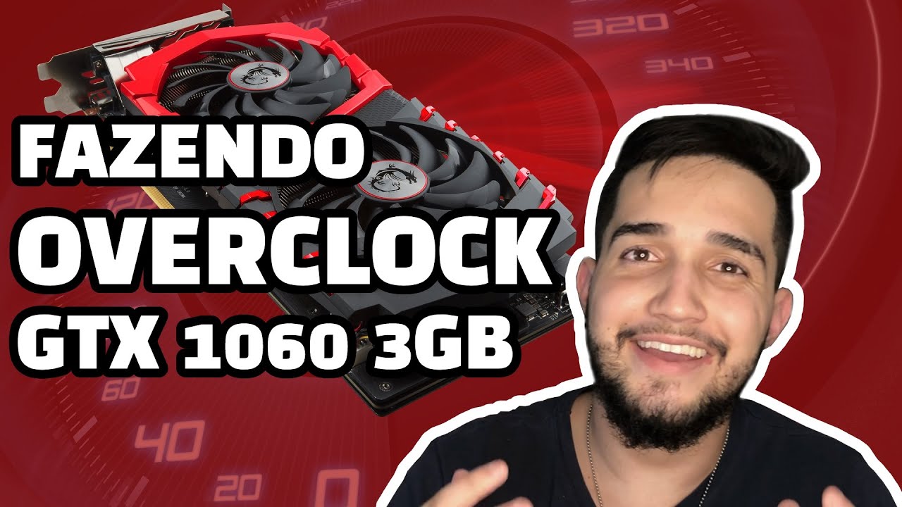 Fazendo um OVERCLOCK SEGURO na GTX 1060 3GB | MSI Afterburner