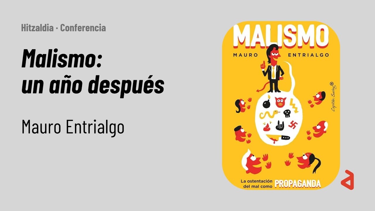 Mauro Entrialgo: Malismo, un año después. Qué ha cambiado en el mundo desde la aparición del ensayo.