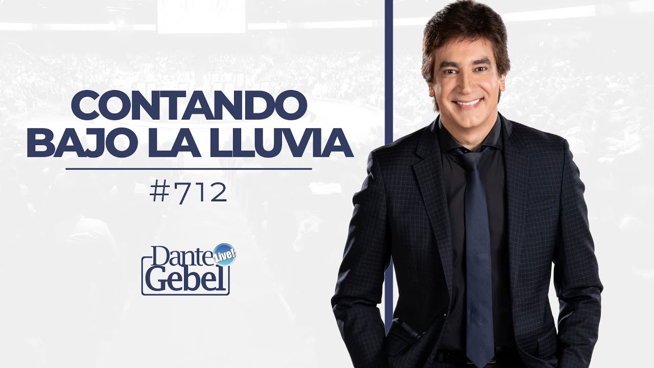 Dante Gebel #712 | Contando bajo la lluvia
