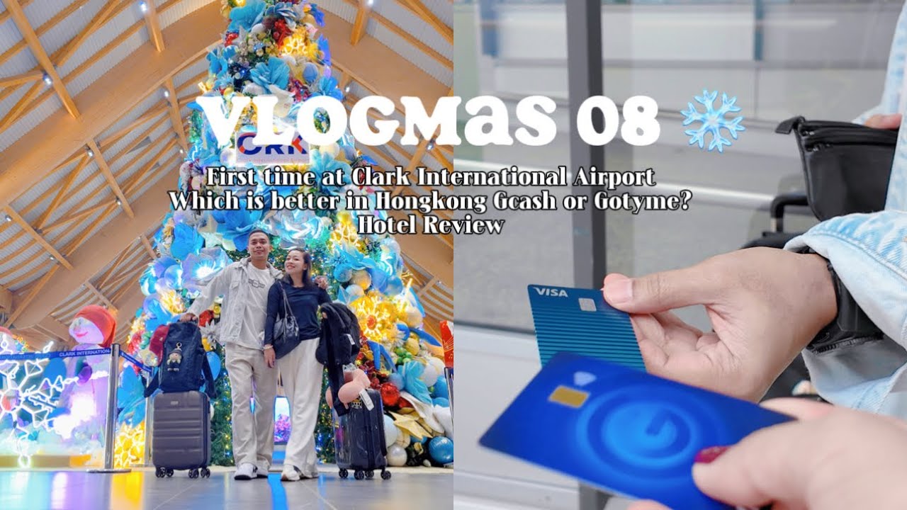 Vlogmas 08 ❄️🇭🇰| 📍Clark International Airport| Gotyme vs Gcash in Hongkong| 📍The Kowloon Hotel
