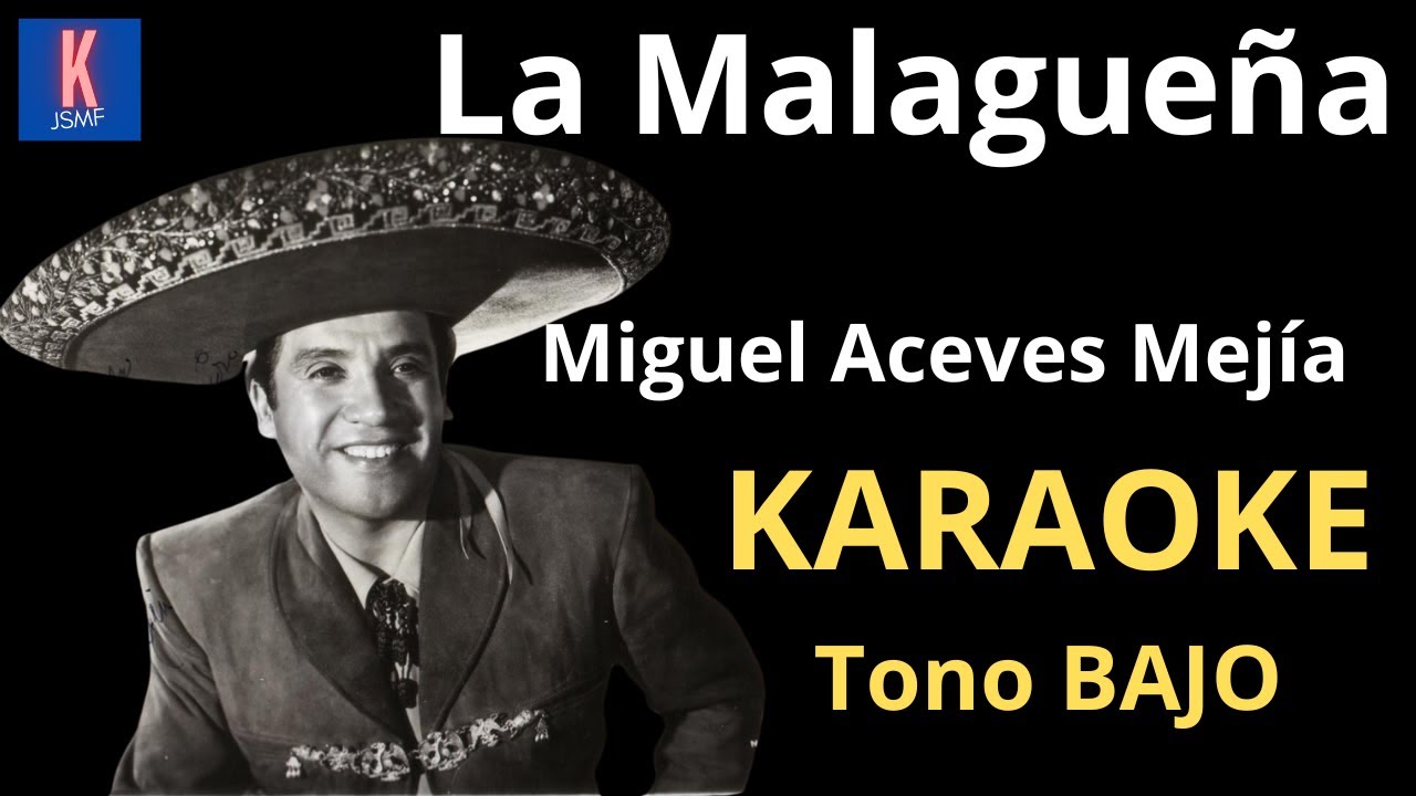 La Malagueña - Miguel Aceves Mejía - Karaoke JSMF Tono BAJO