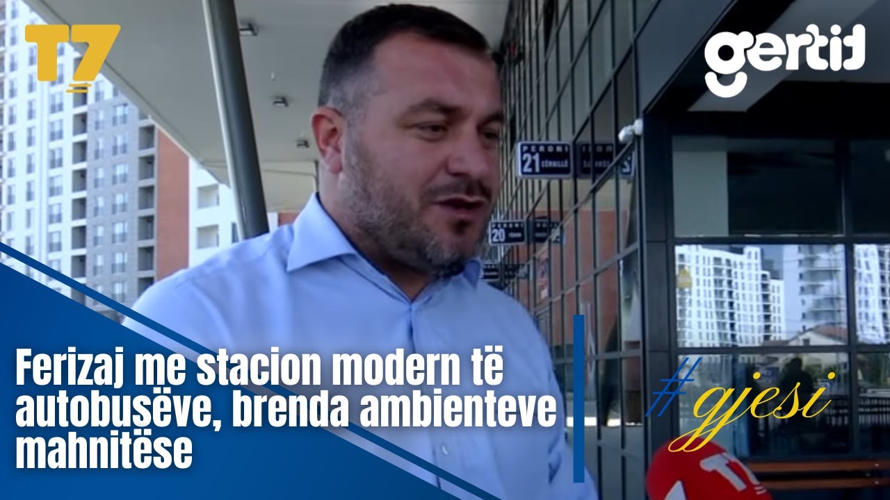 Ferizaj me stacion modern të autobusëve, brenda ambienteve mahnitëse | #gjesi | T7