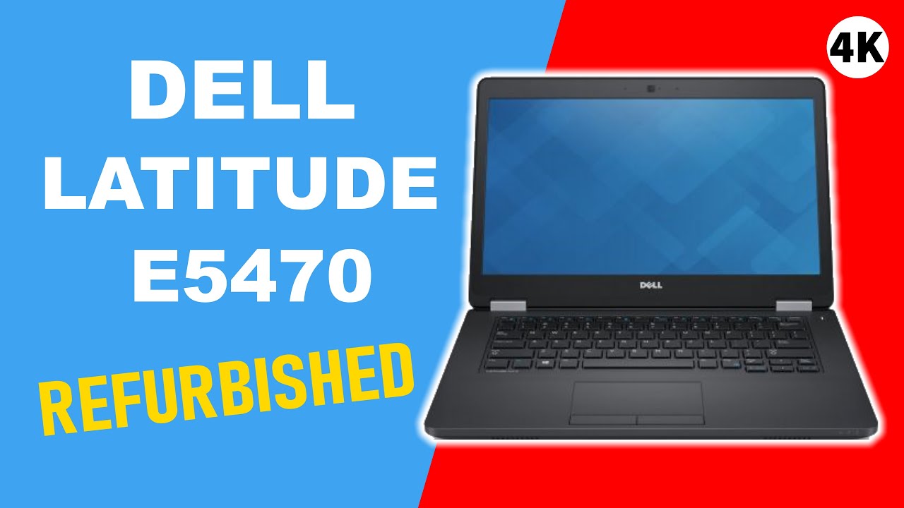DELL Latitude E5470 Unboxing A class Refurbished 4K