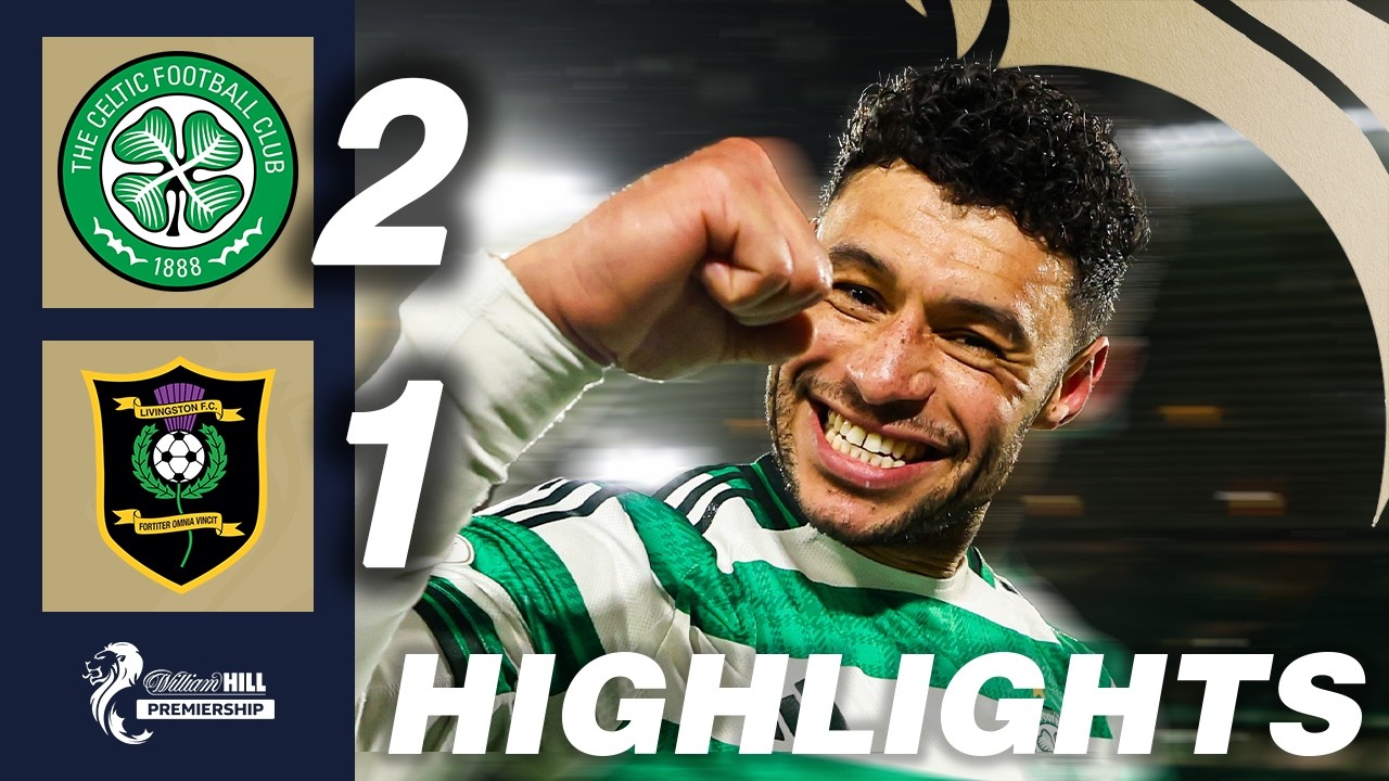 Celtic 2-1 Livingston | HIGHLIGHTS | William Hill Premiership