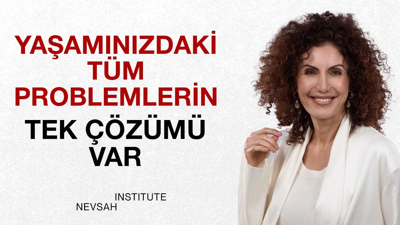 Yaşamınızdaki Tüm Problemlerin Tek Çözümü Var | Nevşah Fidan Karamehmet