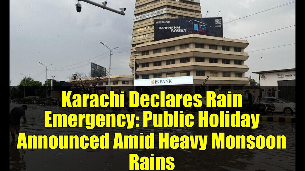 Karachi Declares Rain Emergency: Public Holiday Announced Amid Heavy Monsoon Rains