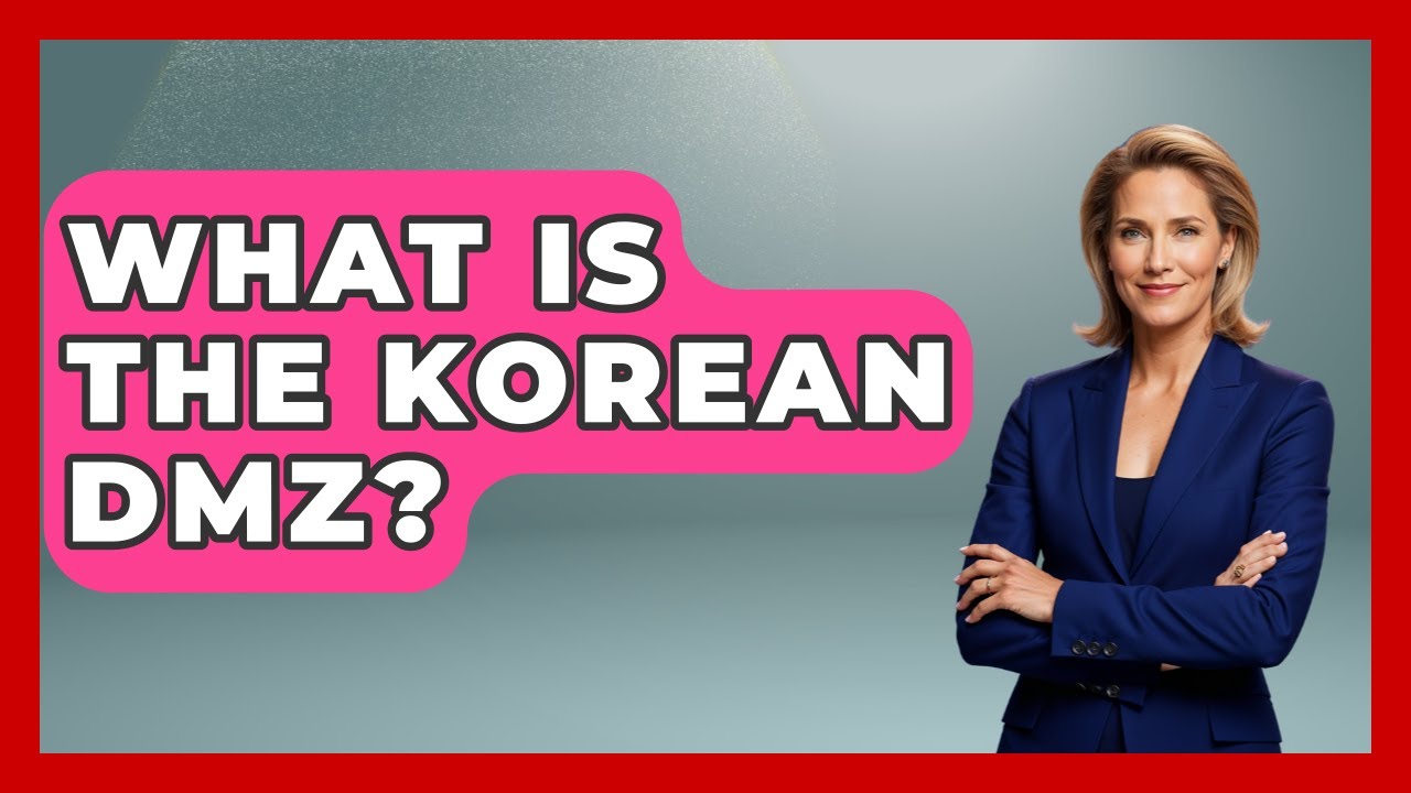 What Is The Korean DMZ? - History of Communism