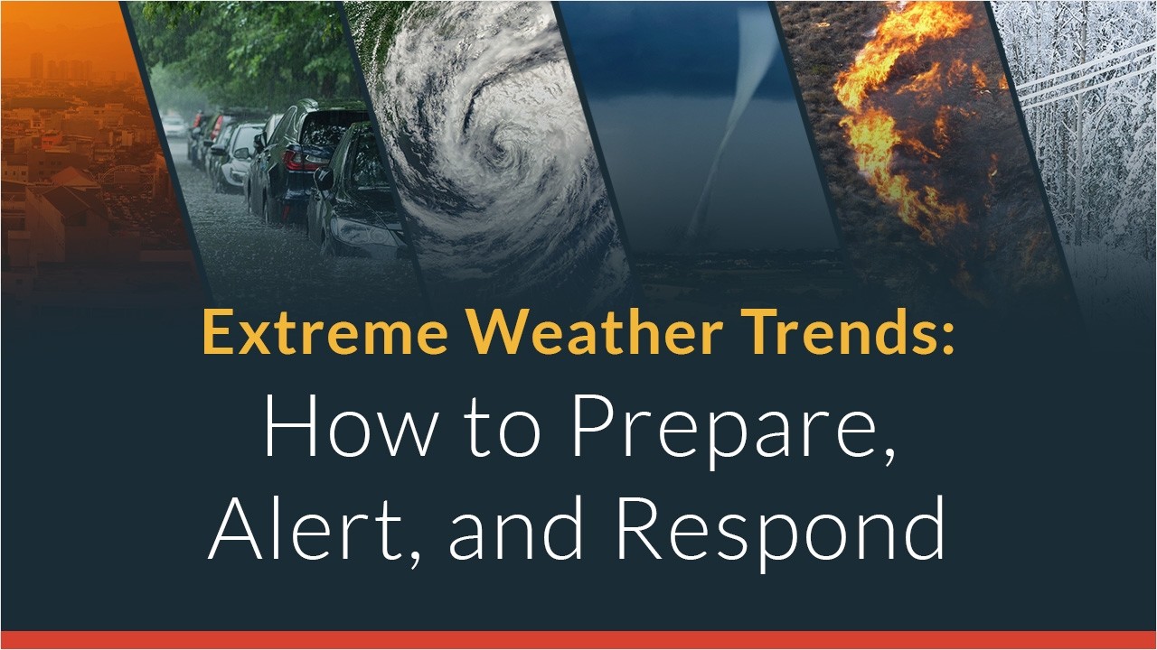 Extreme Weather Trends: How to Prepare, Alert, and Respond