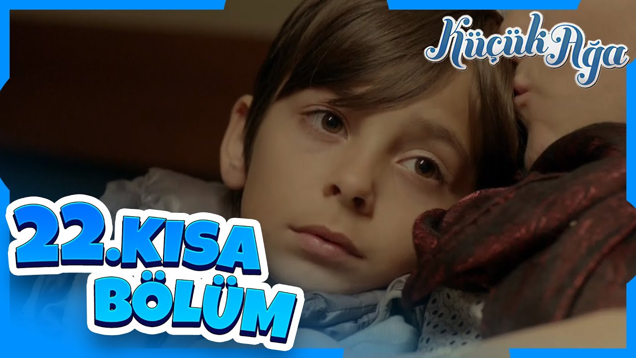 Küçük Ağa 22. Kısa Bölüm