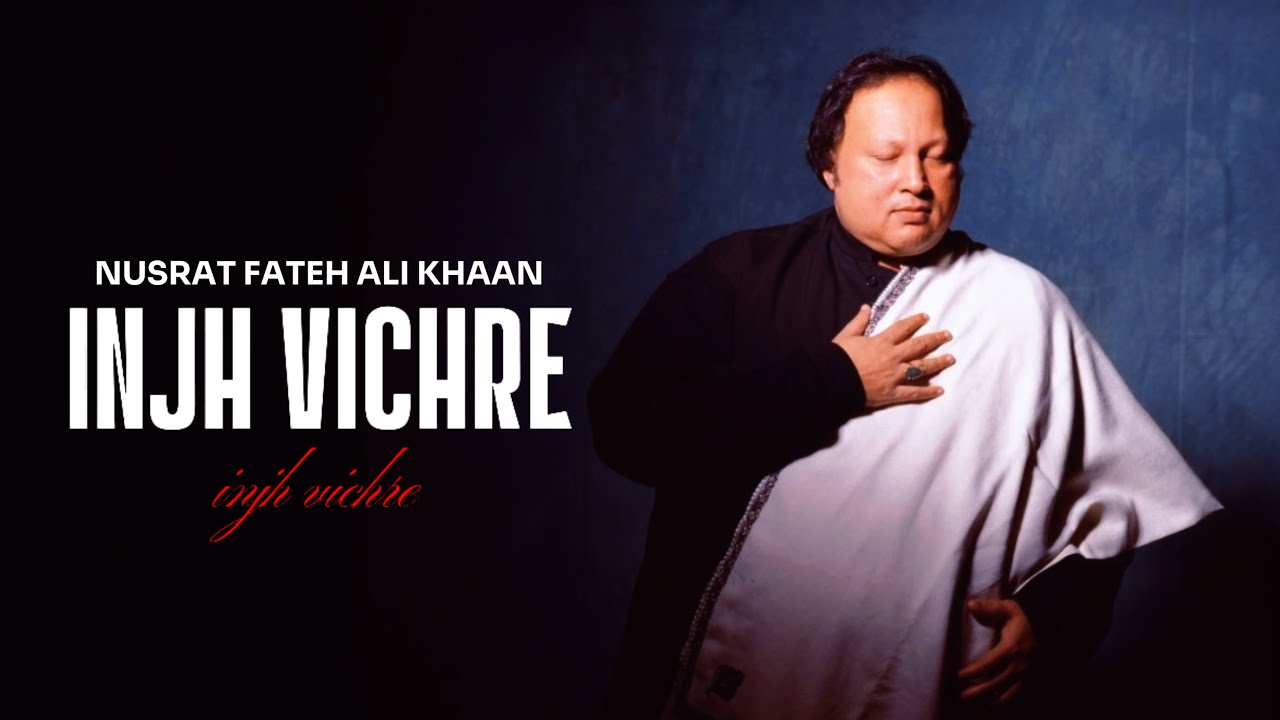 INJH VICHRE || NUSRAT FATEH ALI KHAN || JANGI