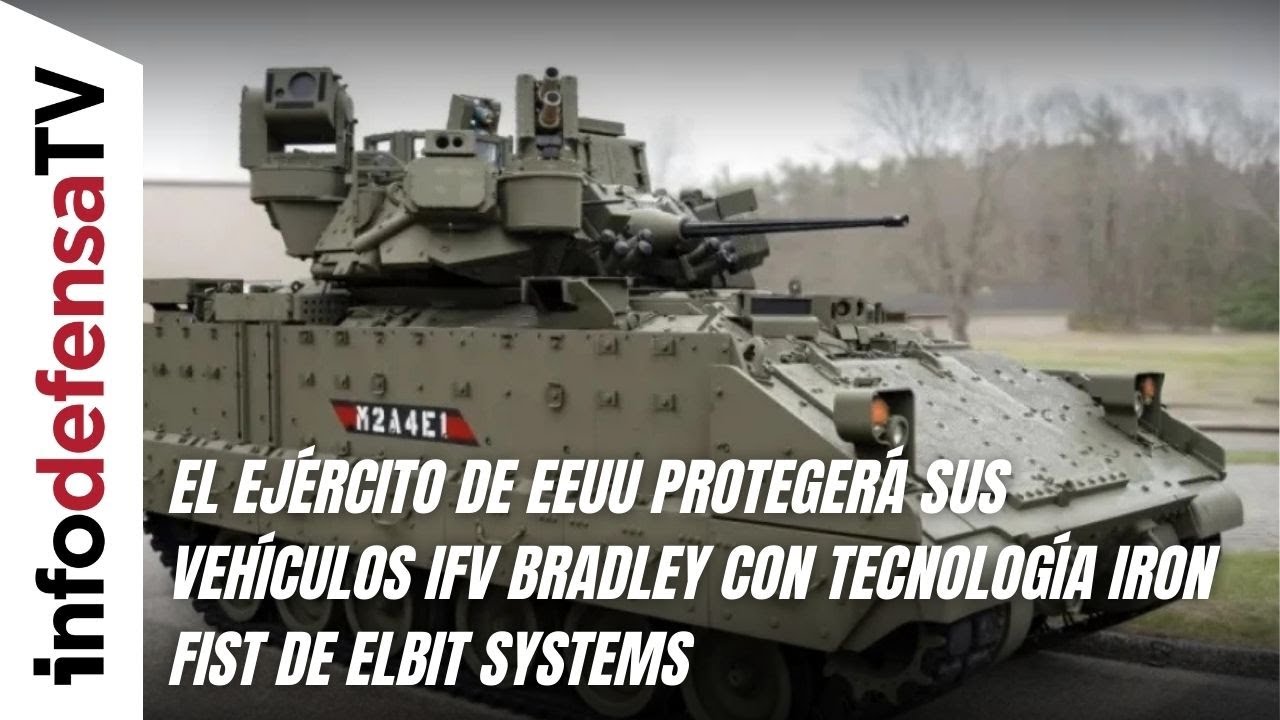 El Ejército de EEUU protegerá sus vehículos IFV Bradley con tecnología Iron Fist de Elbit Systems
