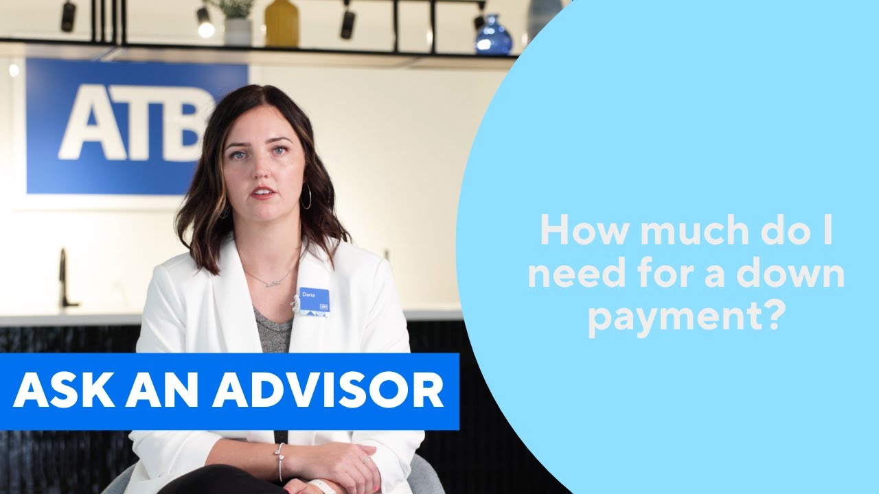 Ask an advisor: How much do I need for a down payment in Alberta?
