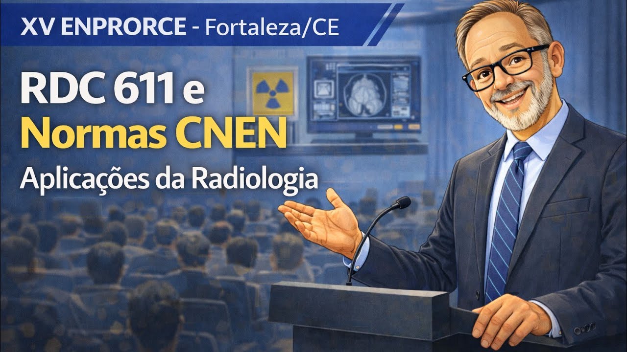 RDC 611  e Normas CNEN, aplicações da Radiologia