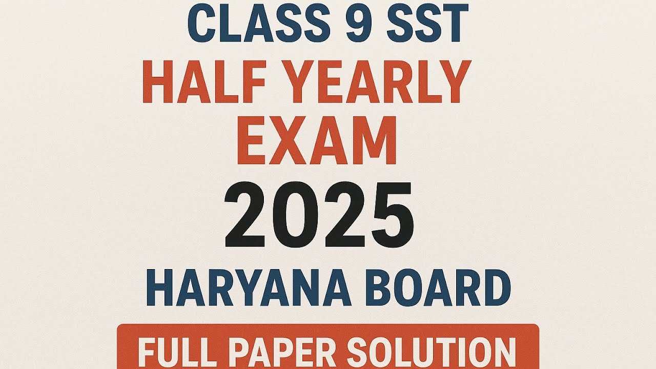 Class 9 SST Half Yearly Exam 2025 | Haryana Board | Full Paper Solution