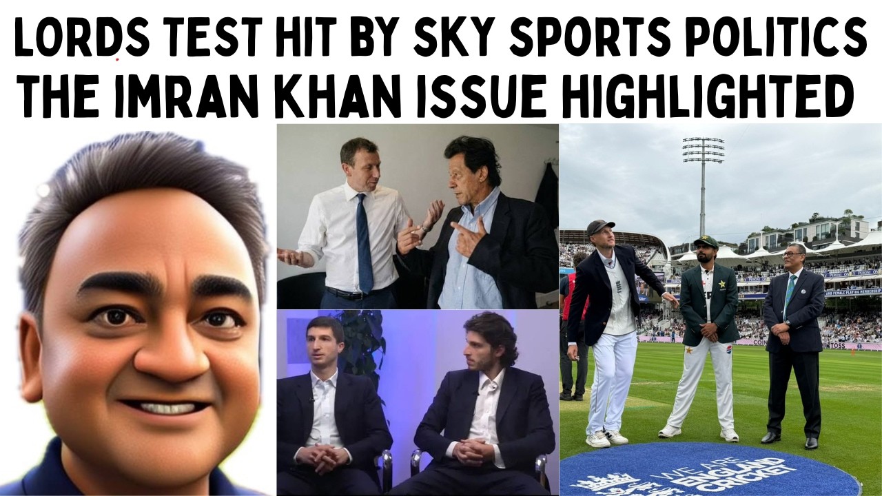 LORDS TEST HIT BY SKY SPORTS POLITICS..THE IMRAN KHAN ISSUE HIGHLIGHTED