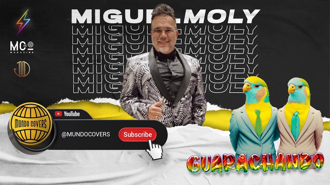 [MUNDO COVERS] + MIGUEL MOLY GUARACHEANDO