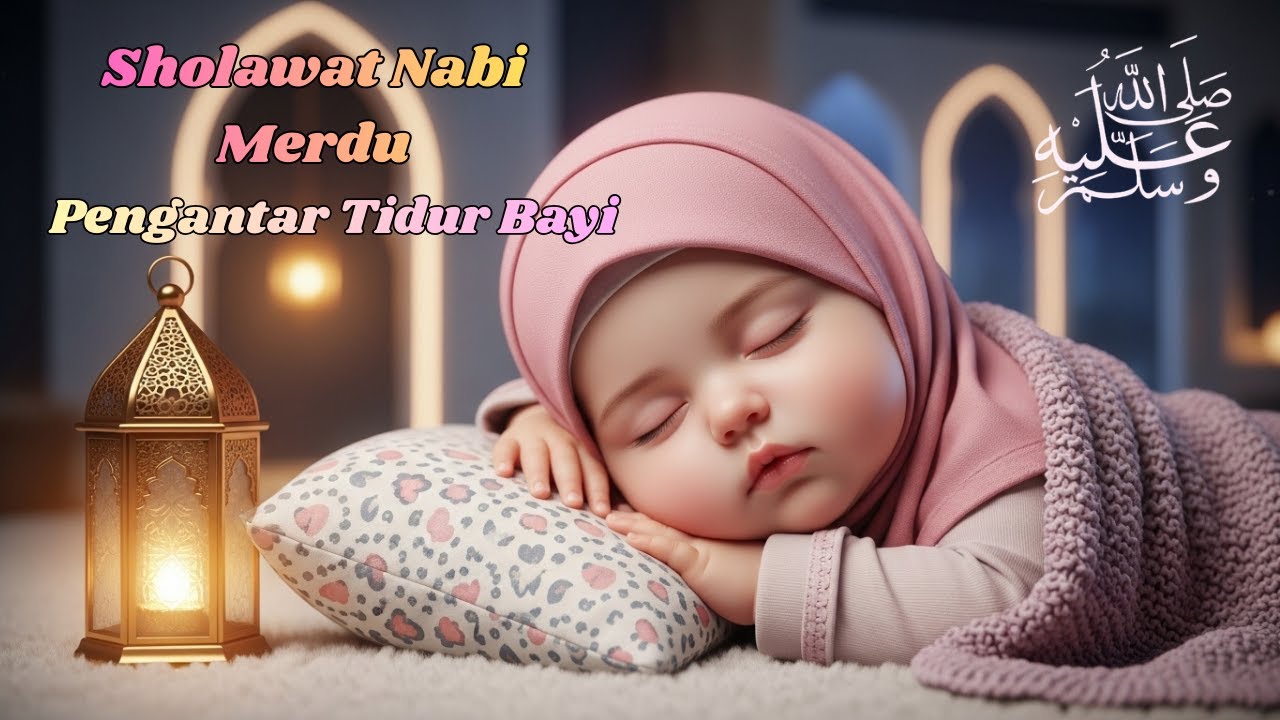 Sholawat Tidur Bayi Paling Ampuh: Tenang & Nyenyak Sepanjang Hari