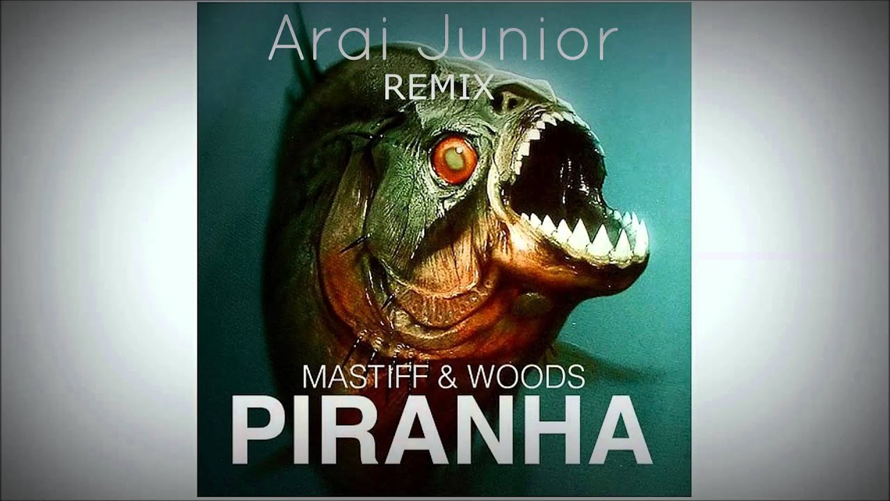 Piranha (Arai Junior Remix) | Bigroom - MASTIFF & Woods