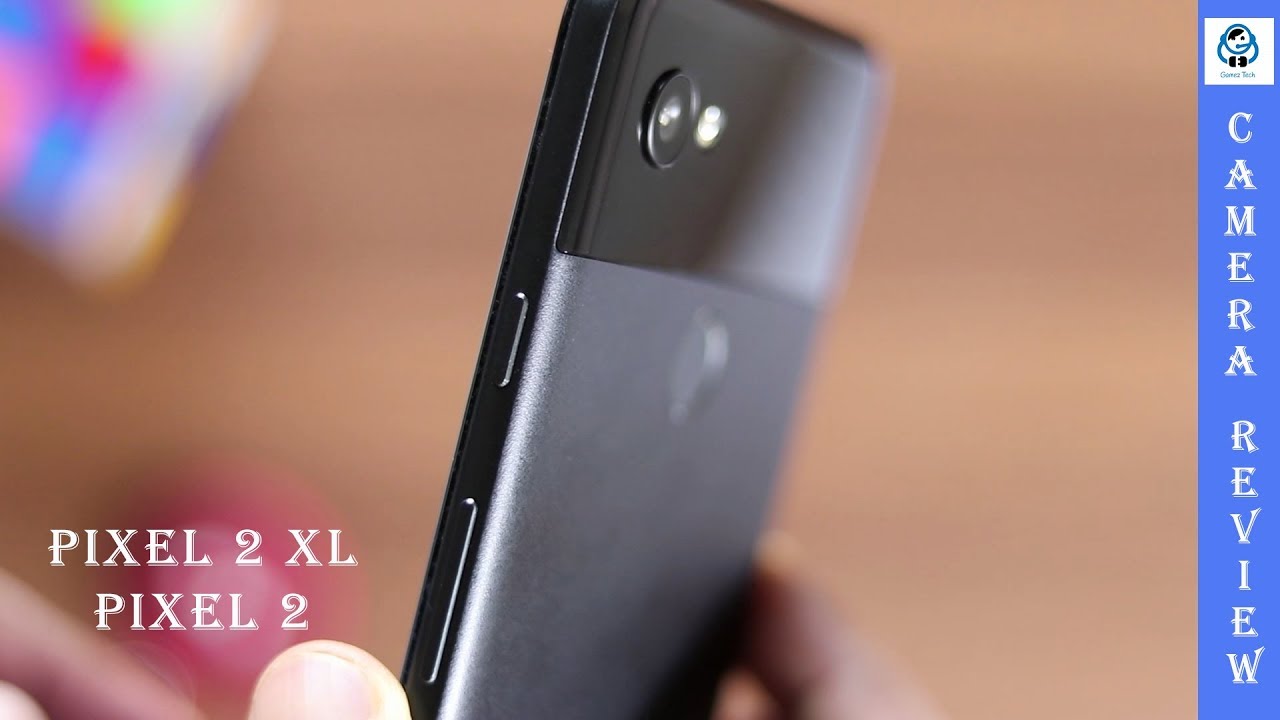 Detailed Camera Review for Pixel 2 and Pixel 2 XL - Best of 2018?