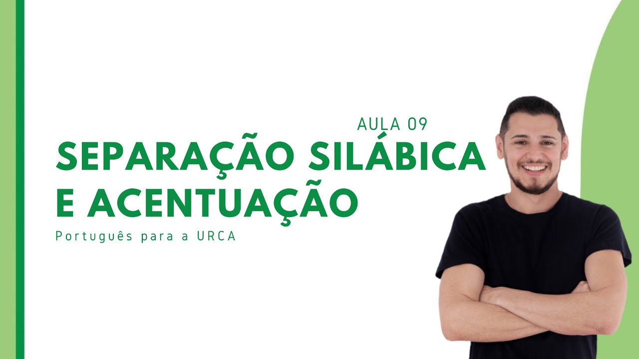 AULA 09  - Separação Silábica e Acentuação Gráfica