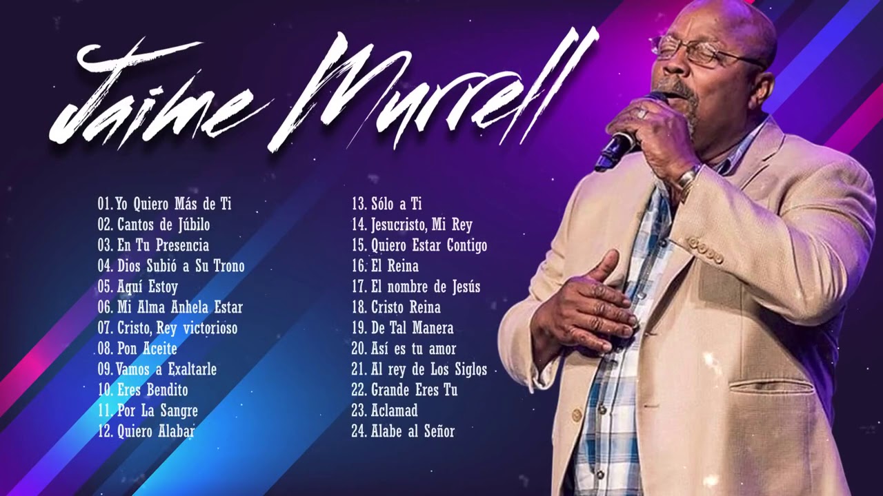 LO MEJOR DE JAIME MURRELL EN ADORACIÓN/  ALABANZAS CRISTIANAS/ JAIME MURRELL SUS MEJORES ÉXITOS.