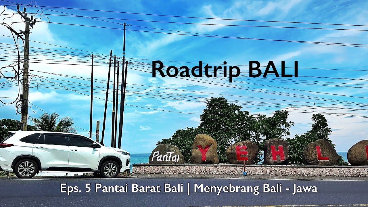 ROADTRIP BALI – Eps. 5: Pantai Barat BALI | Menyebrang Bali-Jawa