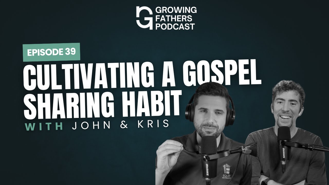 Ep. 39 | Cultivating a Gospel Sharing Habit