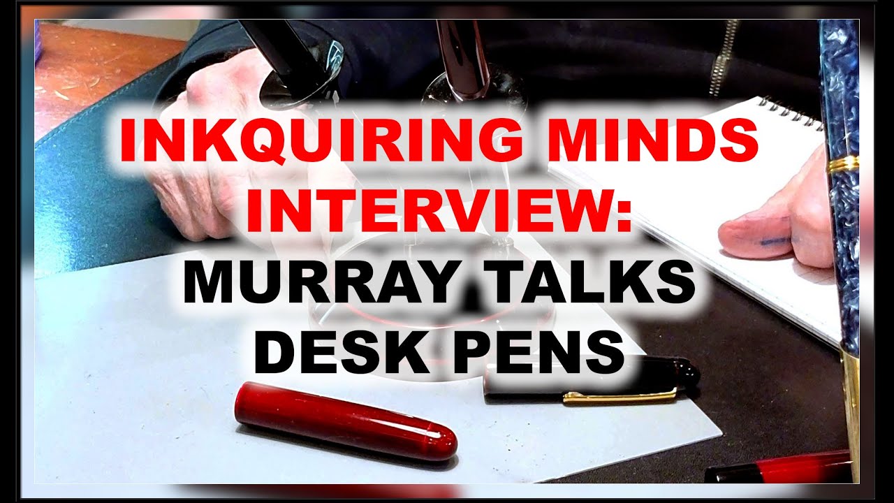 Inkquiring Minds Interview: Murray Talks About Desk Pens