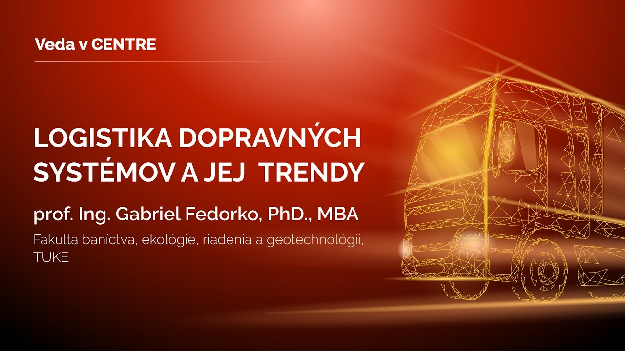 Logistika dopravných systémov a jej trendy (Gabriel Fedorko)
