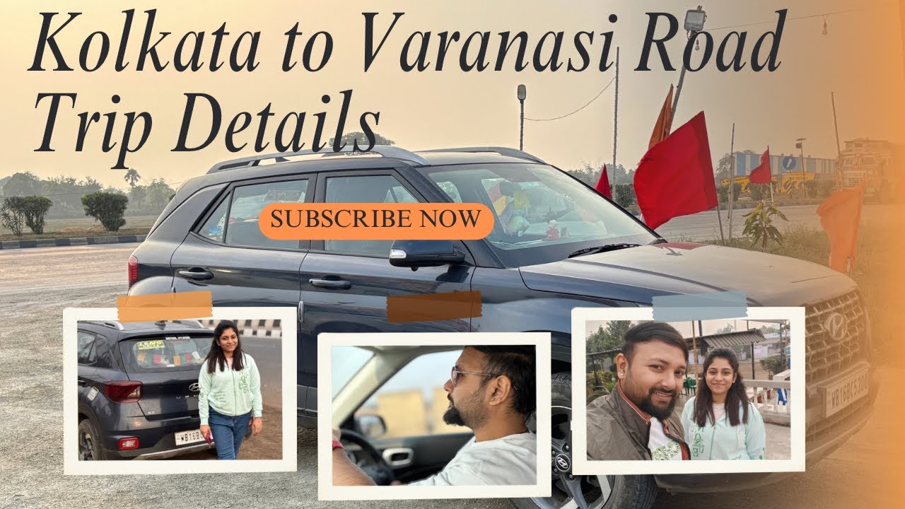 Kolkata to Varanasi Road Trip in Hyundai Venue|A Complete guide for latest road conditions & tolls
