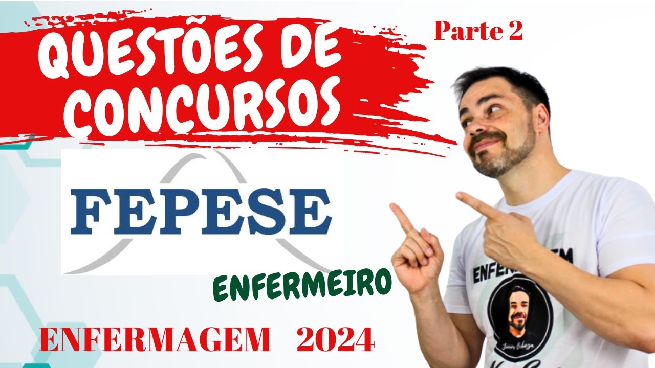 CONCURSOS PÚBLICO ENFERMEIRO 2024  -  BANCA FEPESE - BRUSQUE -  PARTE 2