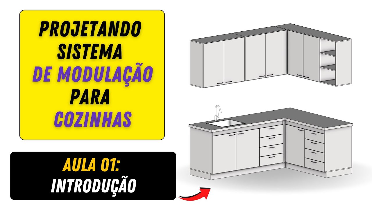 Projetando Sistema de Modulçao p/ Cozinha - Aula 01 - Introdução