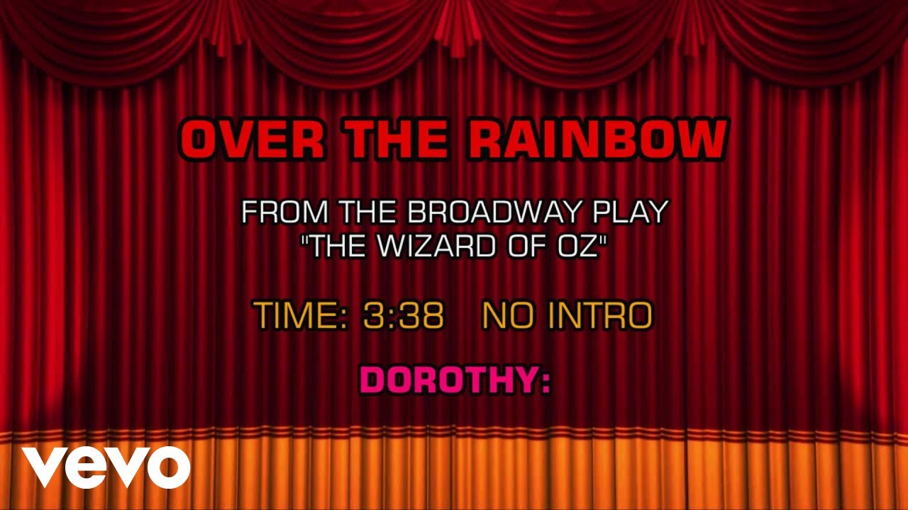 From the Broadway Musical the Wizard of OZ - Over The Rainbow (Karaoke)