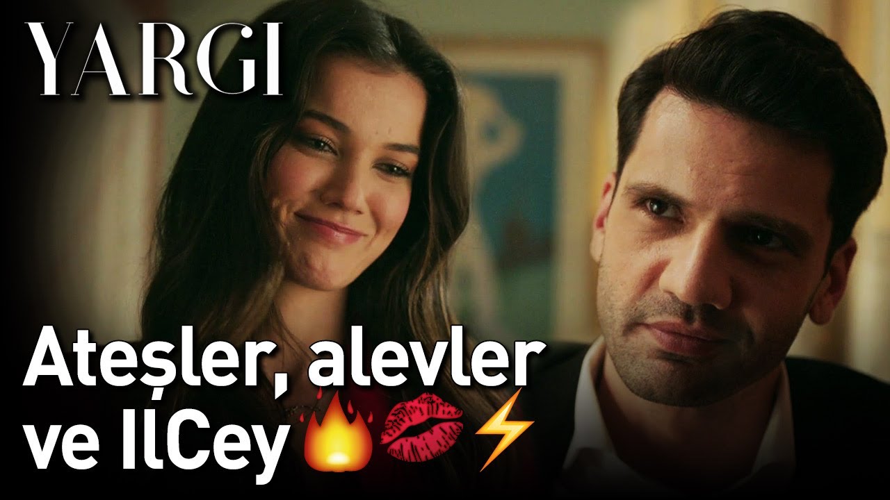 Yargı | Ateşler, Alevler ve IlCey 🔥💋⚡❤️