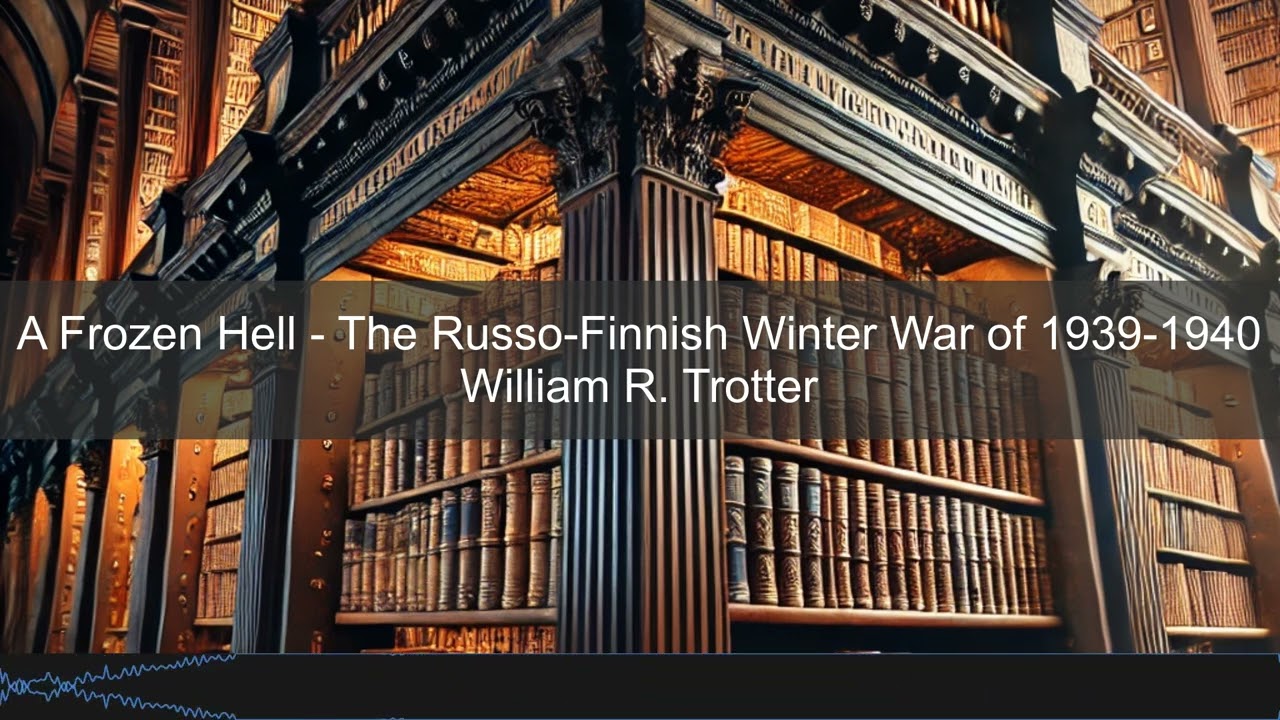 William R. Trotter – A Frozen Hell: The Russo Finnish Winter War | Books in Bytes Podcast