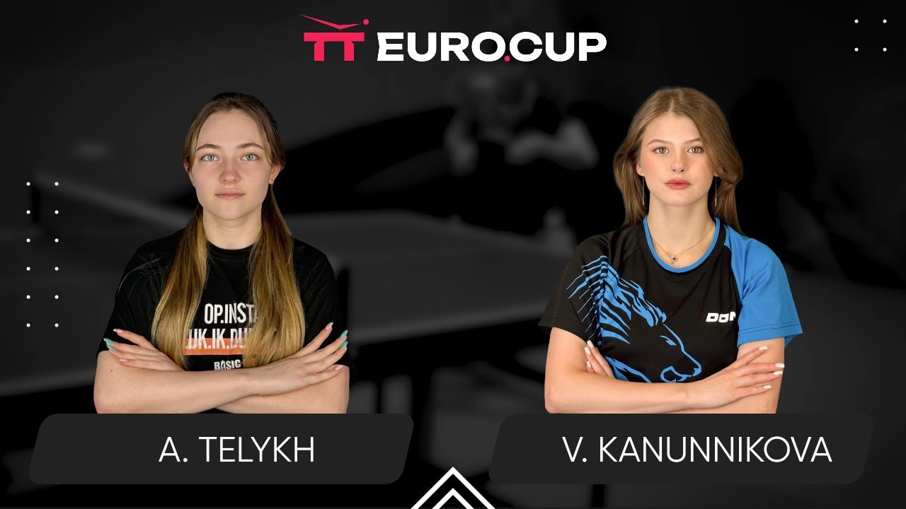 13:05 Anastasiia Telykh - Vasylysa Kanunnikova 21.01.2026 TT EURO.CUP Women Ukraine Star. TABLE 3
