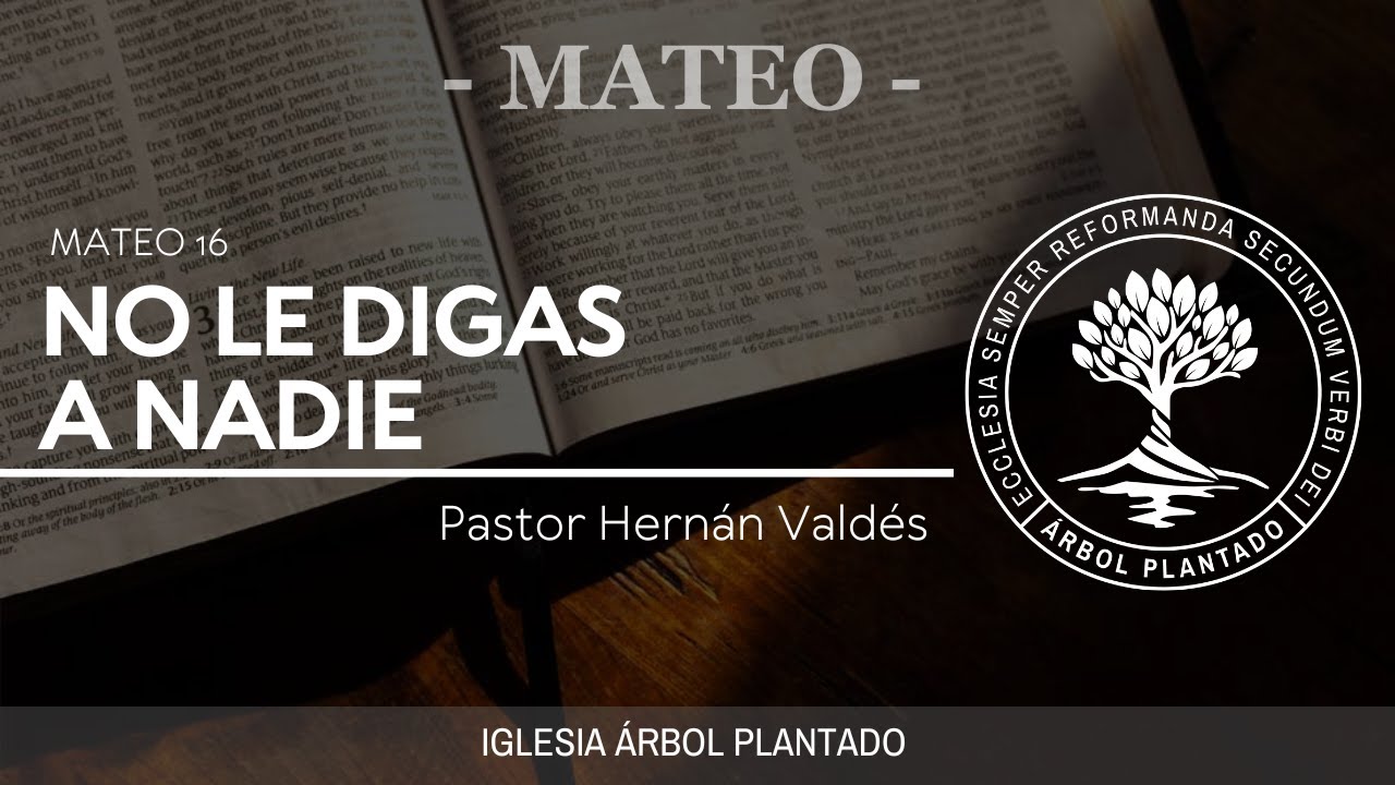 8 - No le digas a nadie ( Mateo 16 ) .